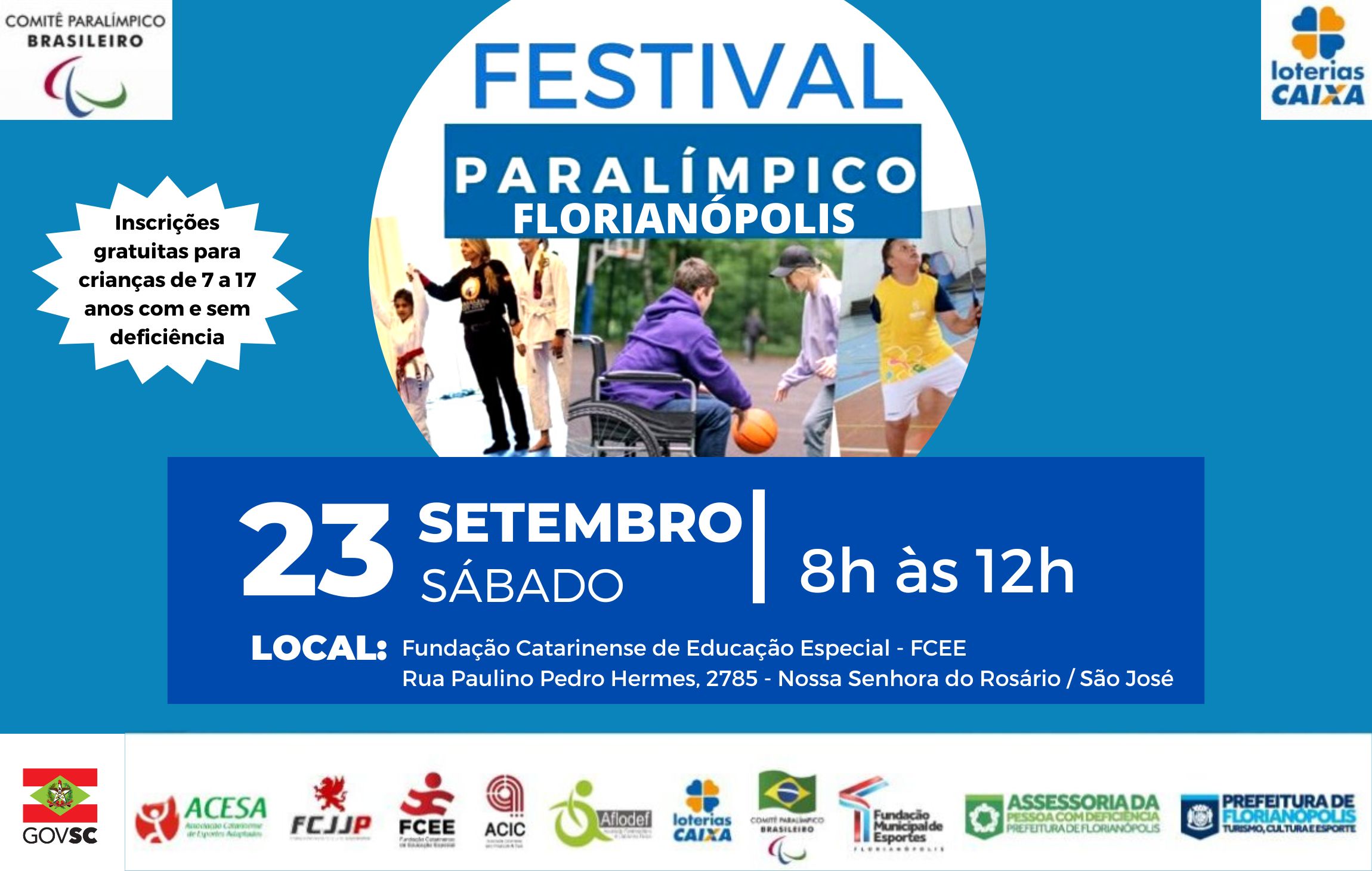 cartaz com fundo branco e cinza. Na margem superior esquerda Comitê Paralímpico Brasileiro.  Na margem superior direita: Loterias Caixa. Abaixo e centralizado: Festival Paralímpico.  Três fotografias de pessoas com deficiência praticando esportes, judô, basquete e tênis.  Data: 23/09/2023. Horário: 8 hrs às 12 hrs. Local: FCEE (Fundação Catarinense Educação Especial) R. Paulino Pedro Hermes, 2785 - Nossa Senhora do Rosário, SJ. Ao lado sinal indicando: Acessível em Libras. No canto inferior esquerdo: Prefeitura de Florianópolis. No canto inferior direito: Fundação Municipal de Esportes Florianópolis. Na margem inferior em tarja branca - apoiadores: AFLODEF, ACESA, ACIC, FCEE, FCJJP, Prefeitura de Florianópolis Educação e Assessoria da Pessoa com Deficiência Prefeitura de Florianópolis.