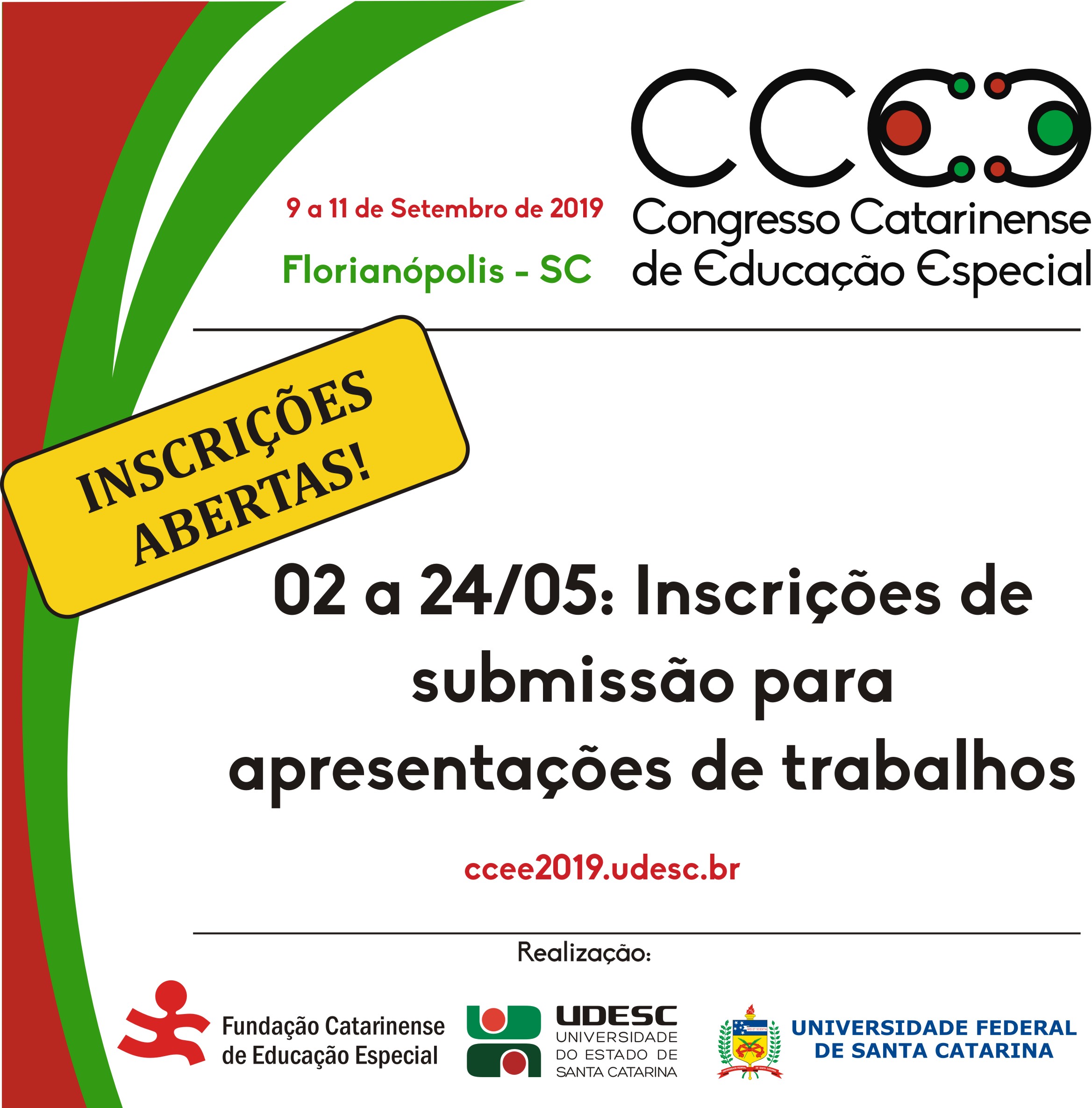 Cartaz com a logomarca do Congresso Catarinense de Educação Especial (9 a 11 de setembro de 2019 Florianópolis) e o texto: Inscrições abertas! 02 a 24 de maio: inscrições de submissão para apresentação de trabalho. Link: http://ccee2019.udesc.br/ 