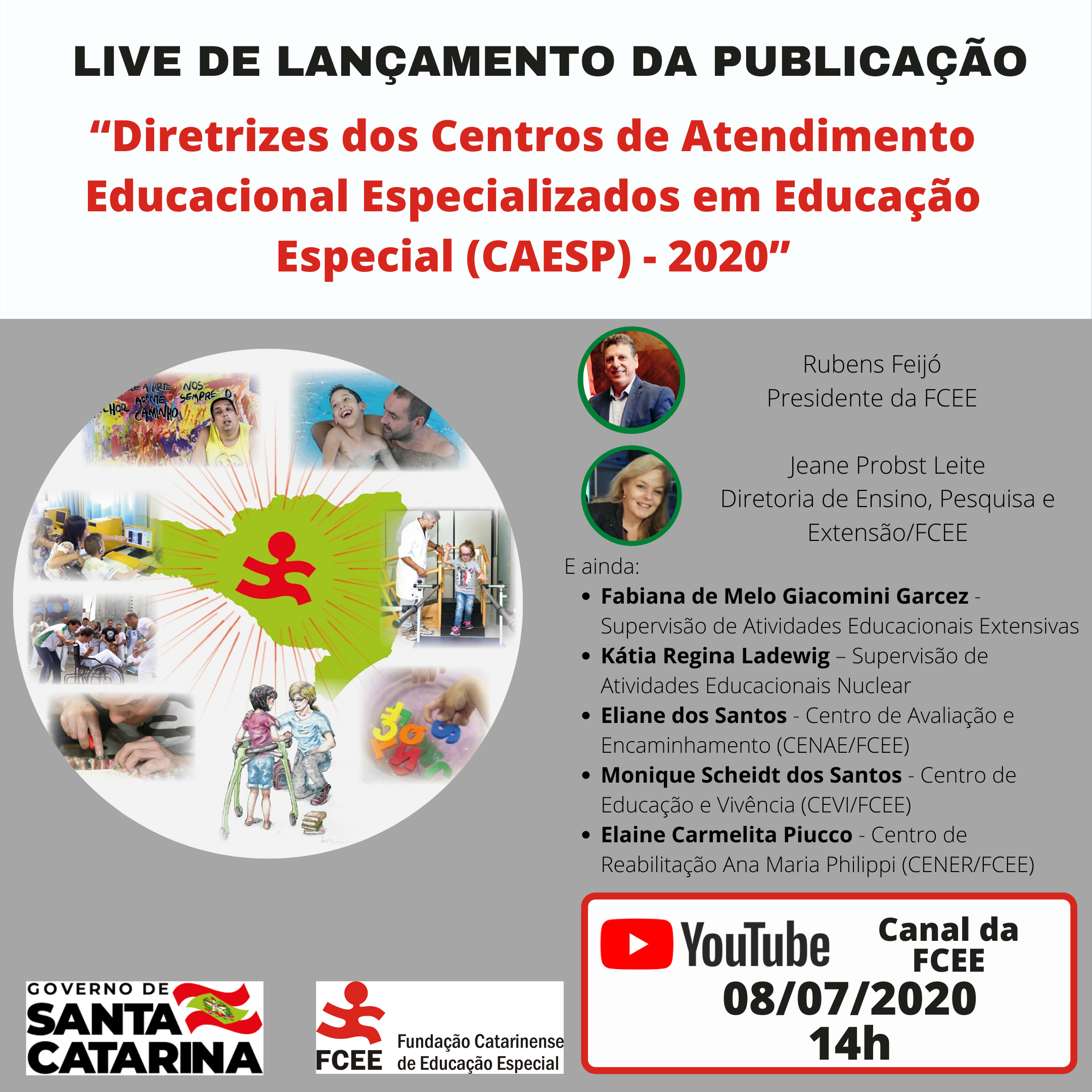 Imagem montagem com pequenas fotos de atendimentos com pessoas com deficiência, entre elas atendimento de fisioterapia, hidroterapia em piscina, computação, capoeira em cadeira de rodas e outras. E o texto: Live de lançamento da publicação “Diretrizes dos Centros de Atendimento Educacional Especializados em Educação Especial (CAESP) – 2020”. YouTube Canal da FCEE – 08/07/2020 às 14h