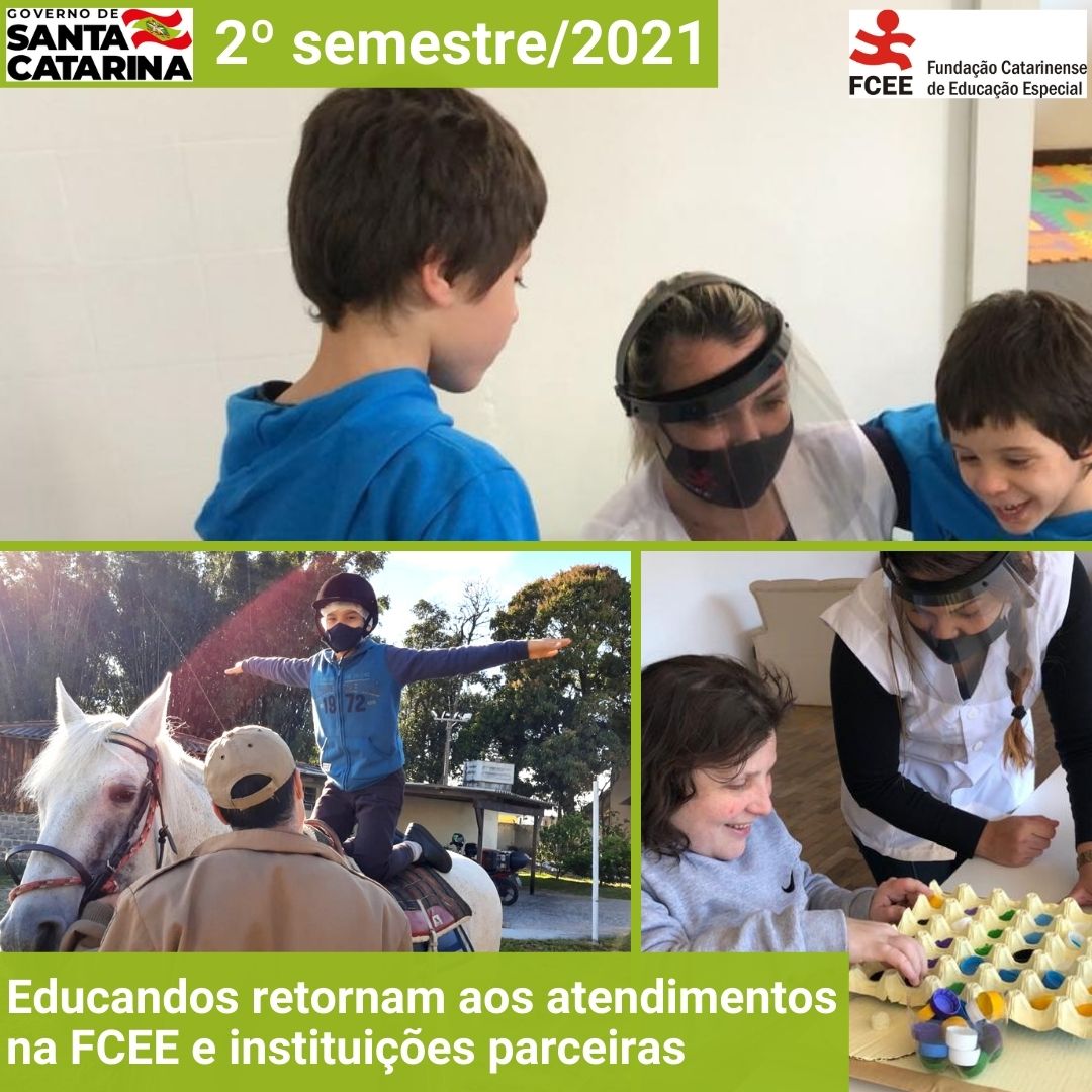 Montagem com 3 fotos, alunos sorrindo com professores, aluno sobre cavalo, e texto: 2 semestre 2021 - educandos retornam aos atendimentos na FCEE e instituicoes parceiras