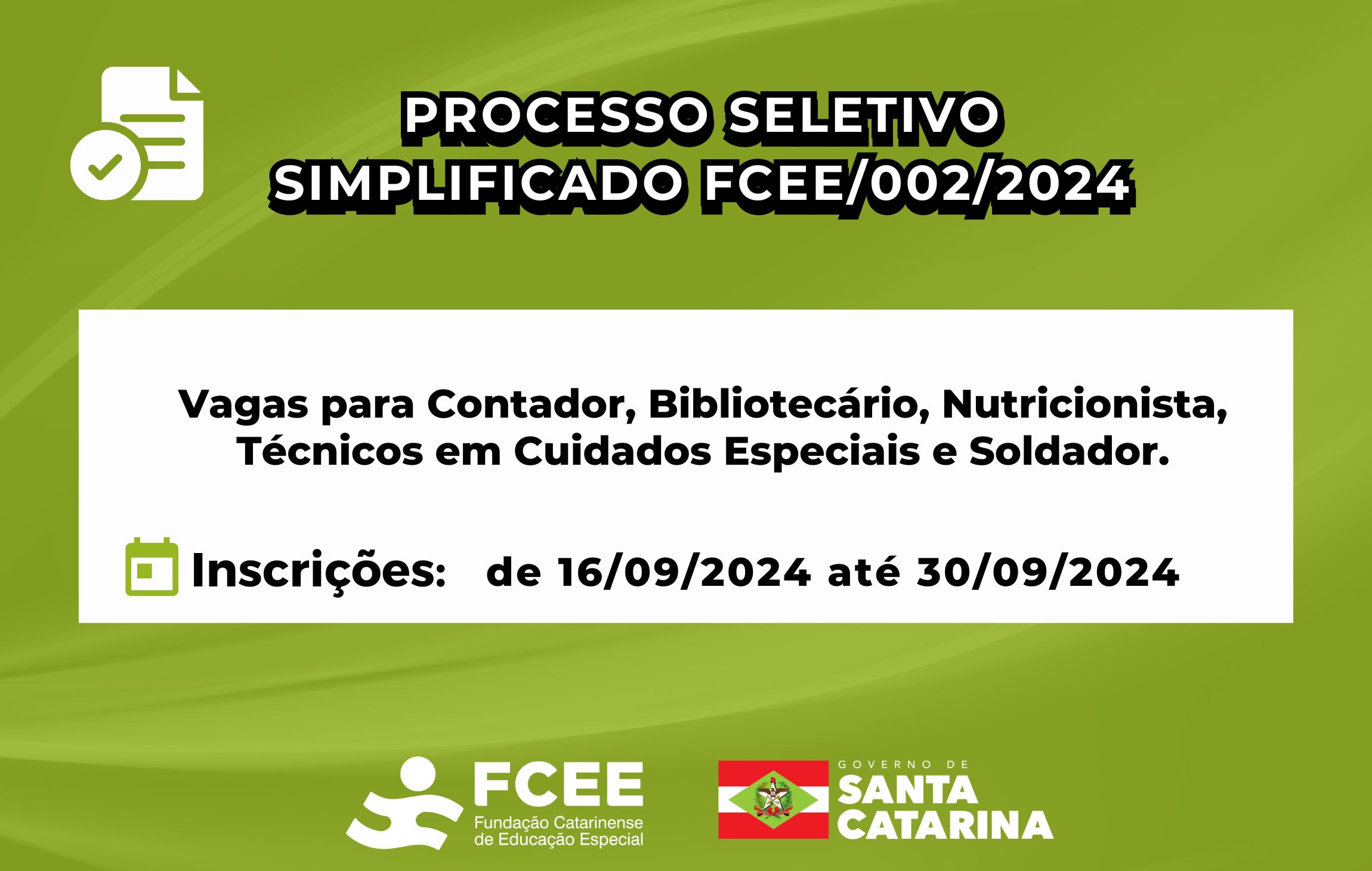  Imagem com texto - Processo Seletivo Simplificado FCEE/002/2024 – vagas para contador, bibliotecário, nutricionista, técnicos em cuidados especiais e soldador. Inscrições de 16/09/2024 a 30/09/2024 