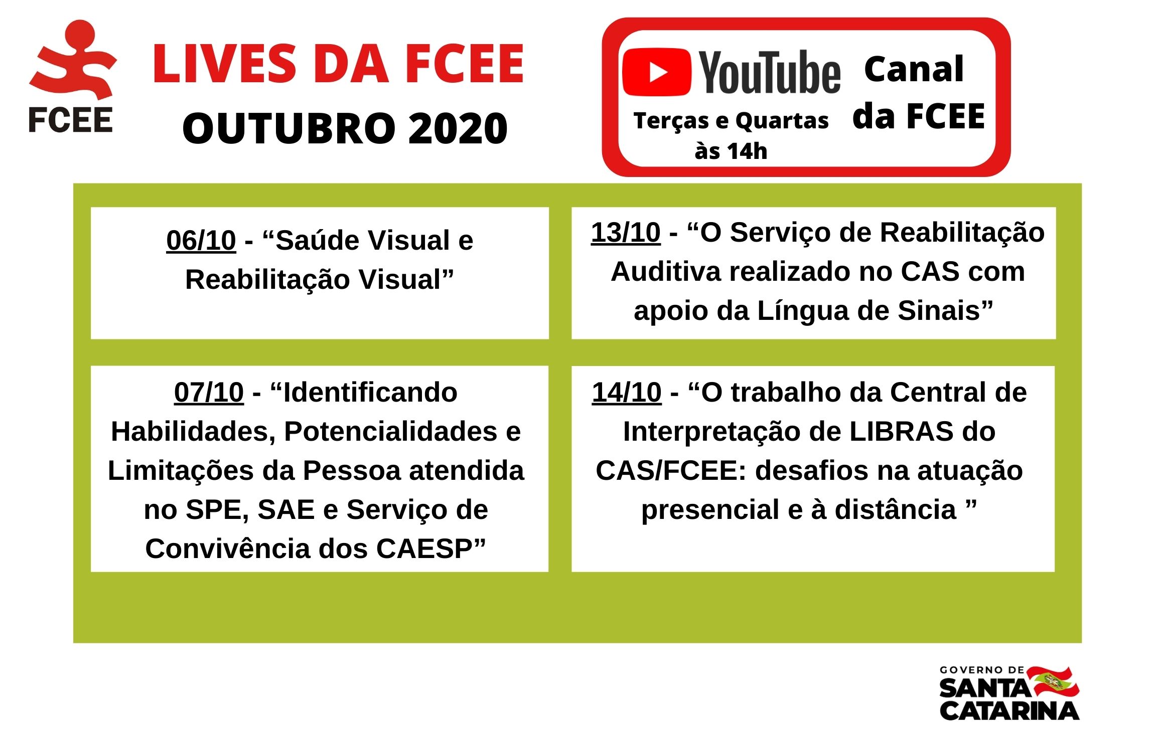 Quadro verde com tabela na cor branca e o texto: Lives da FCEE Outubro 2020 – YouTube Canal da FCEE terças e quartas às 14h - 06/10: “Saúde Visual e Reabilitação Visual” 07/10: “Identificando Habilidades, Potencialidades e Limitações da Pessoa atendida no SPE, SAE e Serviço de Convivência dos CAESP” 13/10: “O Serviço de Reabilitação Auditiva realizado no CAS com apoio da Língua de Sinais” 14/10: “O trabalho da central de Interpretação do CAS/FCEE: desafios na atuação presencial e à distância”